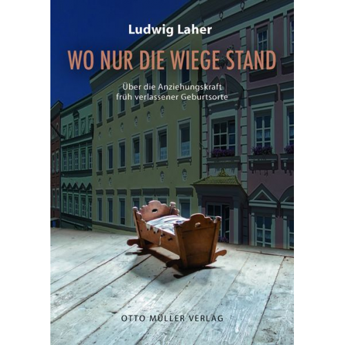 Ludwig Laher - Wo nur die Wiege stand