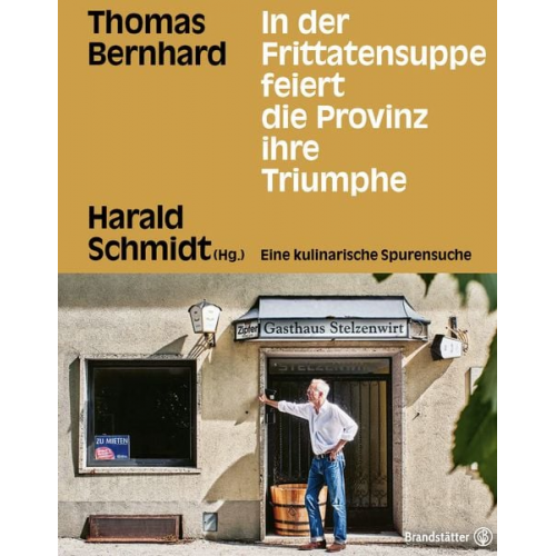 Thomas Bernhard - In der Frittatensuppe feiert die Provinz ihre Triumphe