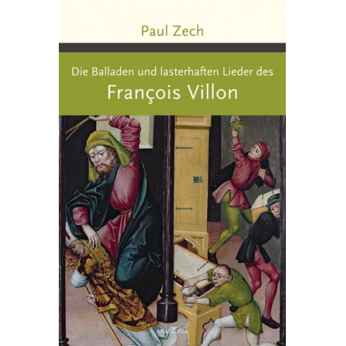 Francois Villon Paul Zech - Die Balladen und lasterhaften Lieder des Francois Villon