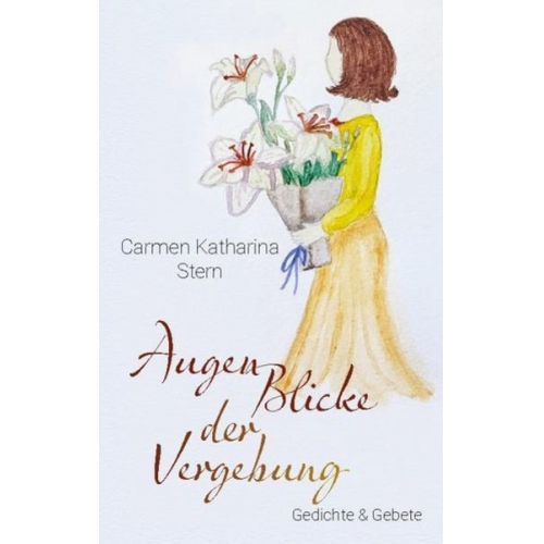 Carmen Katharina Stern - Augen Blicke der Vergebung