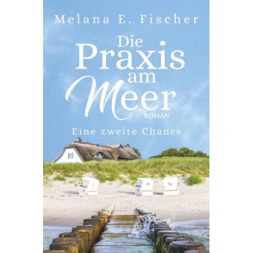 Melana E. Fischer - Die Praxis am Meer: Eine zweite Chance