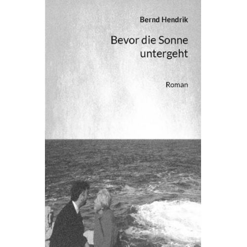 Bernd Hendrik - Bevor die Sonne untergeht