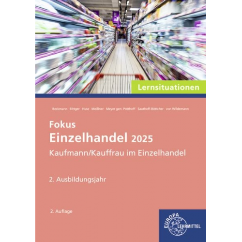 Patrick Meissner Eva-Maria Bittger Christoph Wildemann Karin Huse Stefan Sauthoff-Böttcher - Fokus Einzelhandel 2025 Lernsituationen, 2. Ausbildungsjahr