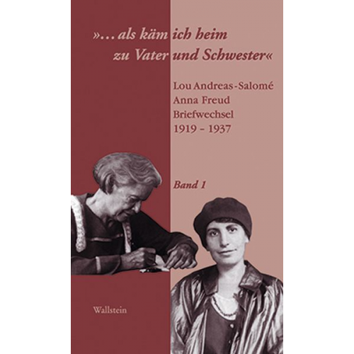 Lou Andreas-Salomè Anna Freud - »...als käm ich heim zu Vater und Schwester«