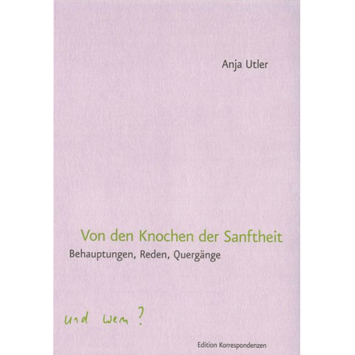 Anja Utler - Von den Knochen der Sanftheit