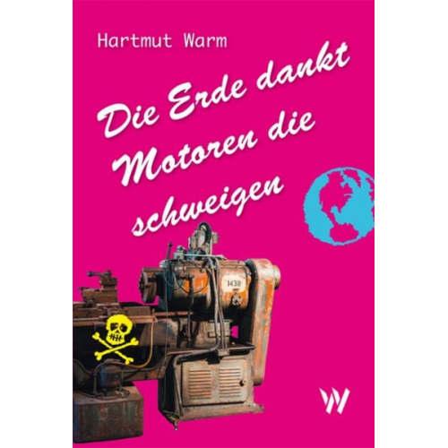 Hartmut Warm - Die Erde dankt Motoren die schweigen