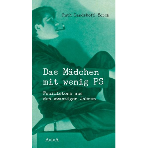 Ruth Landshoff-Yorck - Das Mädchen mit wenig PS