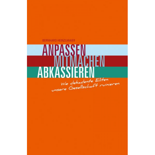 Heinzlmaier Bernhard - Anpassen, Mitmachen, Abkassieren