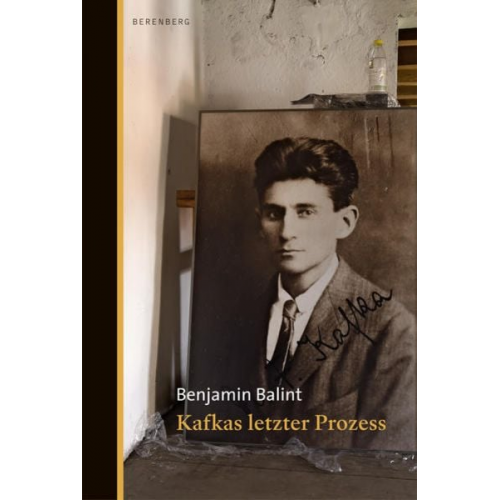 Benjamin Balint - Kafkas letzter Prozess