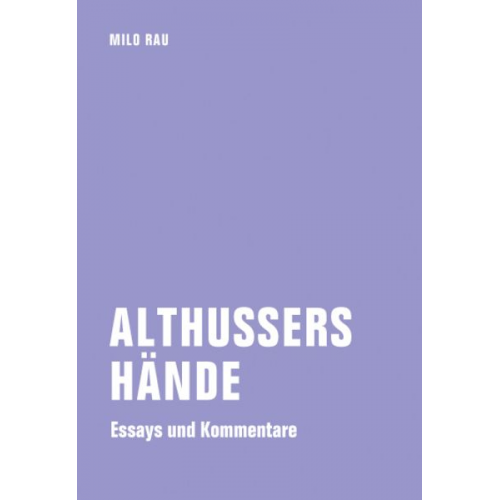 Milo Rau - Althussers Hände