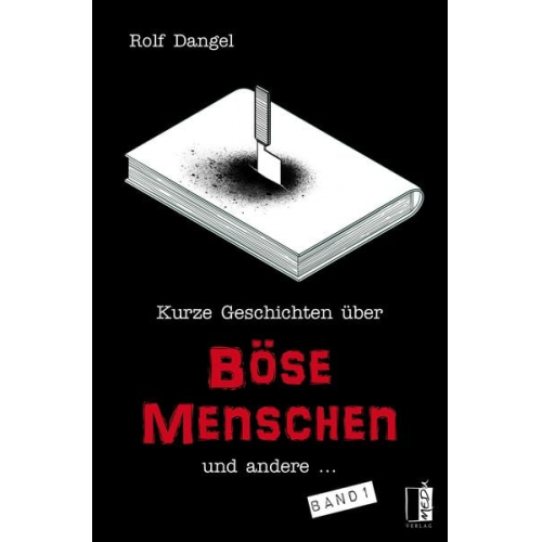 Rolf Dangel - Kurze Geschichten über böse Menschen und andere ...