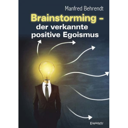 Manfred Behrendt - Brainstorming – der verkannte positive Egoismus