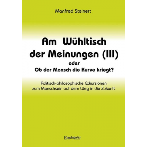 Manfred Steinert - Am Wühltisch der Meinungen (III) oder Ob der Mensch die Kurve kriegt?