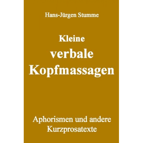 Hans-Jürgen Stumme - Kleine verbale Kopfmassagen