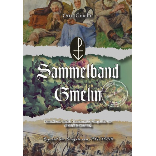 Otto Gmelin - Sammelband Gmelin Germannenzug / Gespräche am Abend / Die Gralsburg