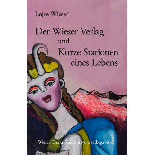 Lojze Wieser - Der Wieser Verlag und Kurze Stationen eines Lebens