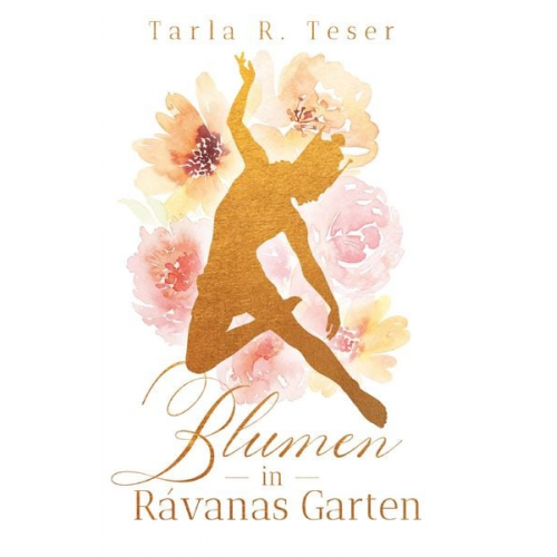 Tarla R. Teser - Blumen in Rávanas Garten