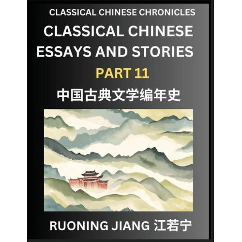 Ruoning Jiang - Classical Chinese Essays and Stories (Part 11)- Classical Chinese Chronicles, Reading Interesting Wen Yan Wen Classical Style of Writing with Short Pa