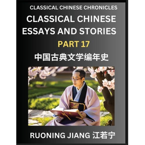 Ruoning Jiang - Classical Chinese Essays and Stories (Part 17)- Classical Chinese Chronicles, Reading Interesting Wen Yan Wen Classical Style of Writing with Short Pa