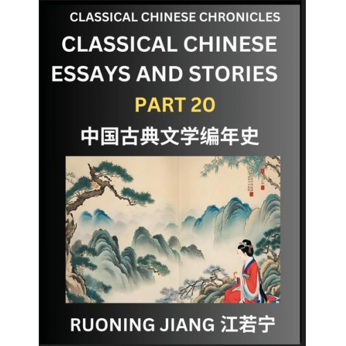 Ruoning Jiang - Classical Chinese Essays and Stories (Part 20)- Classical Chinese Chronicles, Reading Interesting Wen Yan Wen Classical Style of Writing with Short Pa