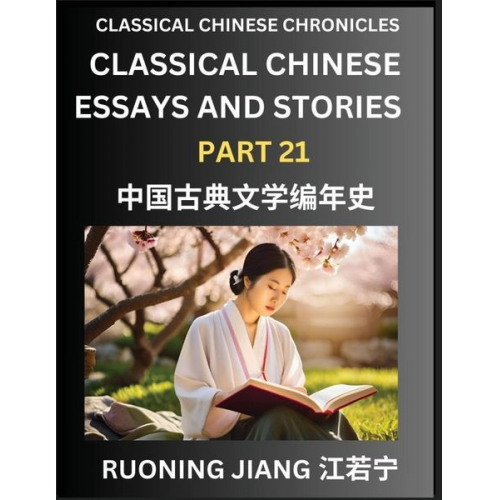 Ruoning Jiang - Classical Chinese Essays and Stories (Part 21)- Classical Chinese Chronicles, Reading Interesting Wen Yan Wen Classical Style of Writing with Short Pa