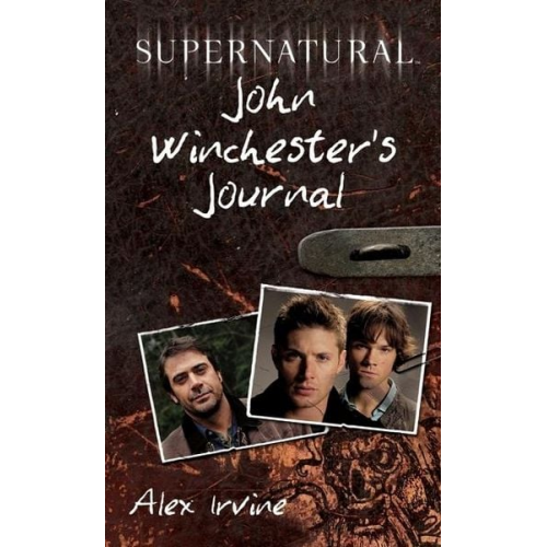 Alex Irvine - Supernatural: John Winchester's Journal