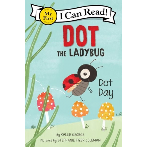 Kallie George - Dot the Ladybug: Dot Day