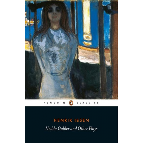 Henrik Ibsen - Hedda Gabler and Other Plays