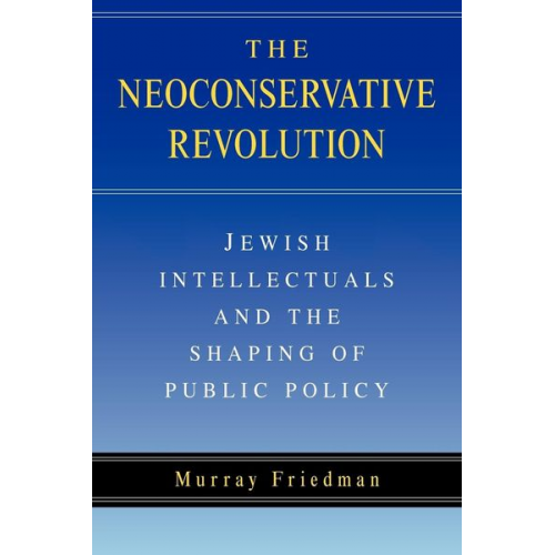 Murray Friedman - The Neoconservative Revolution