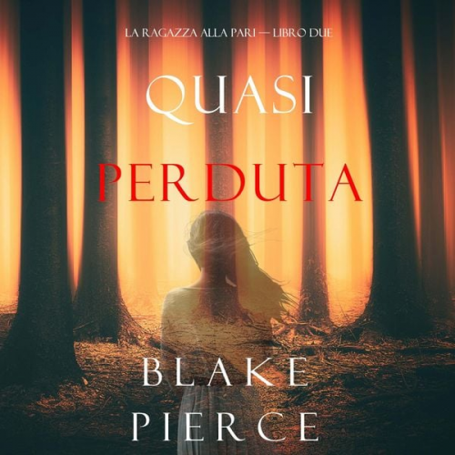 Blake Pierce - Quasi perduta (La ragazza alla pari — Libro Due)