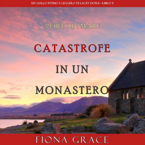 Fiona Grace - Catastrofe in un monastero (Un giallo intimo e leggero di Lacey Doyle – Libro 9)