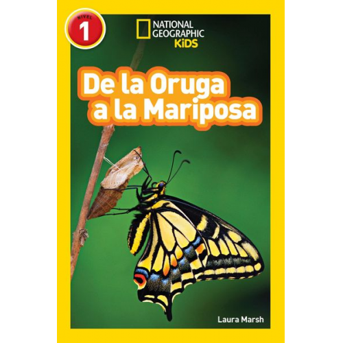 Laura Marsh - National Geographic Readers: de la Oruga a la Mariposa (Caterpillar to Butterfly)