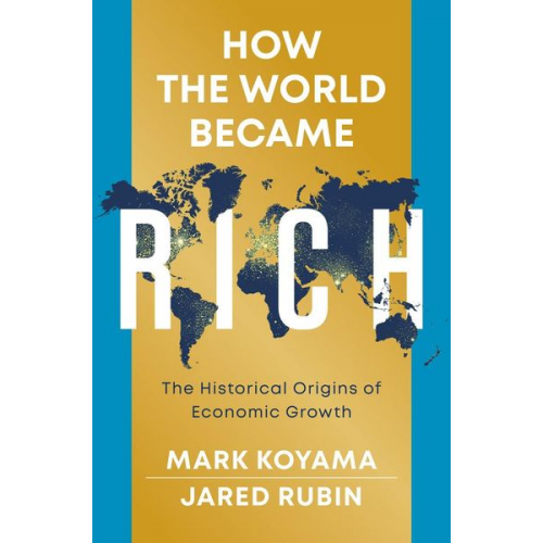 Mark Koyama Jared Rubin - How the World Became Rich