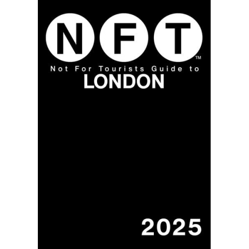 Not for Tourists - Not for Tourists Guide to London 2025