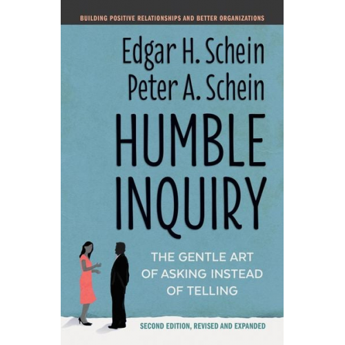 Edgar H. Schein Peter A. Schein - Humble Inquiry, Second Edition