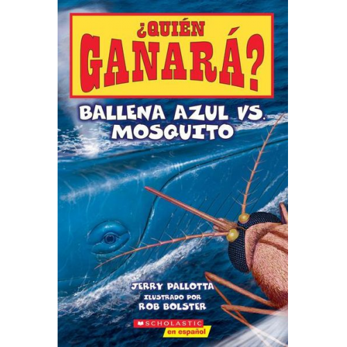 Jerry Pallotta - ¿Quién Ganará? Ballena Azul vs. Mosquito (Who Would Win? Blue Whale vs. Mosquito)