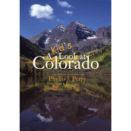 Phyllis J. Perry - A Kid's Look at Colorado