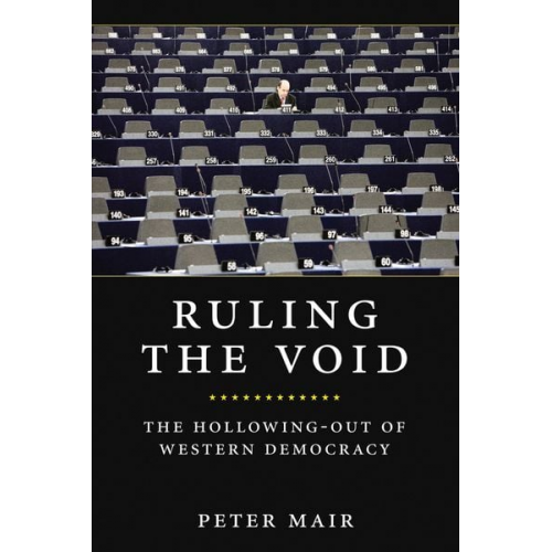 Peter Mair - Ruling the Void: The Hollowing of Western Democracy