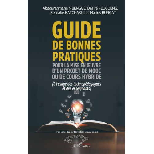 Abdourahmane Mbengue Désiré Feugueng Bernabé Batchakui Marius Burgat - Guide de bonnes pratiques pour la mise en ¿uvre d¿un projet de MOOC ou de cours hybride