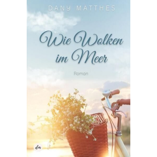 Dany Matthes - Wie Wolken im Meer