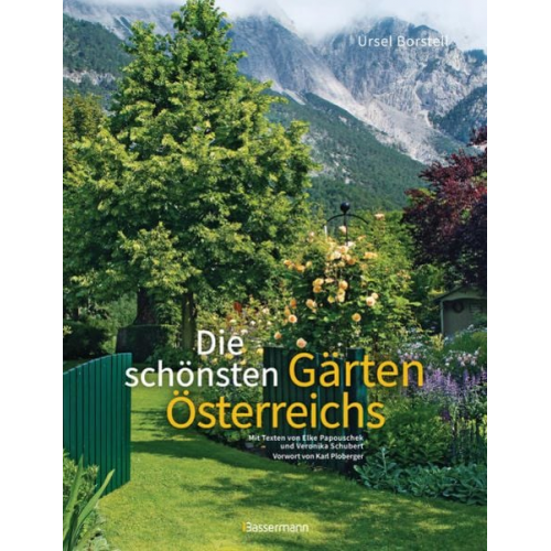 Ursel Borstell Elke Papouschek Veronika Schubert - Die schönsten Gärten Österreichs