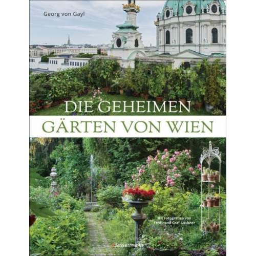 Georg Frhr. Gayl - Die geheimen Gärten von Wien