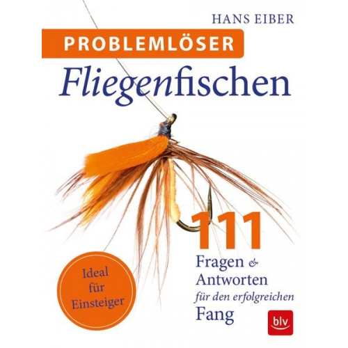 Hans Eiber - Problemlöser Fliegenfischen