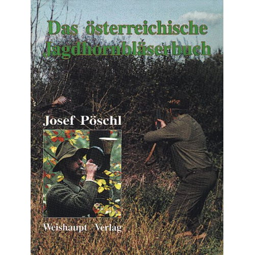 Josef Pöschl - Das österreichische Jagdhornbläserbuch