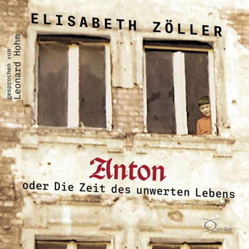 Elisabeth Zöller - Anton oder Die Zeit des unwerten Lebens