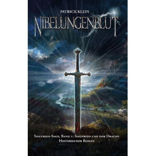 Patrick Klein - Nibelungenblut Band 1: Siegfried-Saga