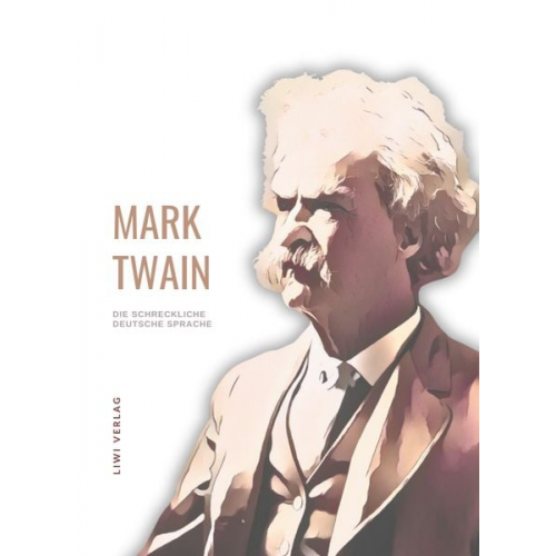 Mark Twain - Mark Twain: Die schreckliche deutsche Sprache. Neuausgabe