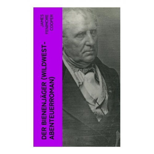 James Fenimore Cooper - Der Bienenjäger (Wildwest-Abenteuerroman)