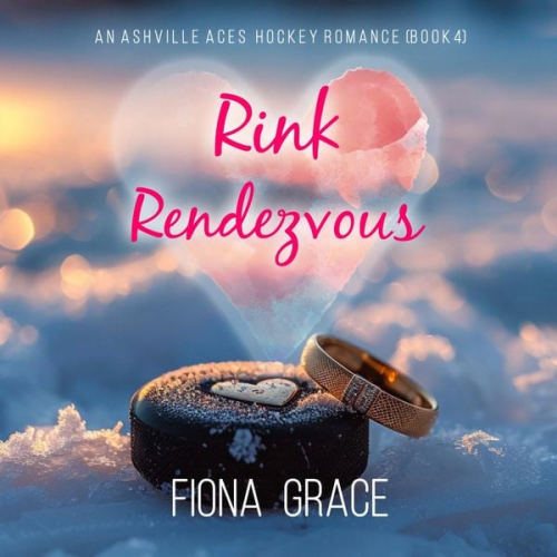 Fiona Grace - Rink Rendezvous (An Ashville Aces College Hockey Romance—Book 4)