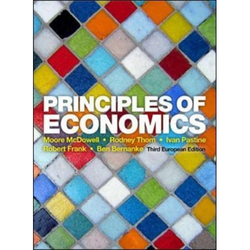 Ben Bernanke Ivan Pastine Moore McDowell Robert Frank Rodney Thom - Principles of Economics